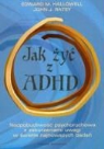 Edward M. Hallowell, John J. Ratey - Jak zyc z ADHD