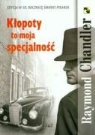 Raymond Chandler - Klopoty to moja specjalnosc