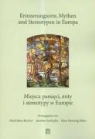 Hans Henning Hahn, Heidi Hein-Kircher, Jaroslaw Suchoples - Miejsca pamieci Mity i stereotypy w Europie