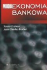 Xavier Freixas, Jean Charles Rochet, Freixas Xavier - Mikroekonomia bankowa