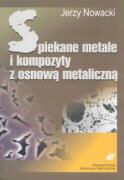Jerzy Nowacki - Spiekane metale i kompozyty z osnowa