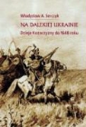 Wladyslaw A. Serczyk, Wladyslaw Andrzej Serczyk - Na dalekiej Ukrainie