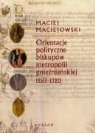 Maciej Maciejowski - Orientacje polityczne biskupow metropolii gnieznienskiej 1283-1320