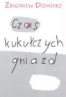 Zbigniew Domino - Czas kukulczych gniazd