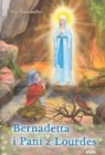 Ewa Stadtmuller - Bernadetta i pani z Lourdes