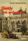 Dariusz Tadeusz Dziuba - Gieldy i ich archetypy na ziemiach polskich