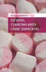 Philippe Delerm - Dickens, cukrowa wata i inne smakolyki
