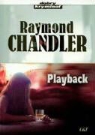 Raymond Chandler - Playback