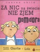 Lauren Child - Za nic na swiecie nie zjem pomidora