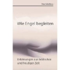 Peter Schulthess - Wie Engel begleiten