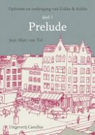 Jean-Marc van Tol, van Tol, Tol van - Deel 1 Prelude