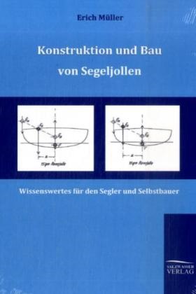 Erich Müller - Konstruktion und Bau von Segeljollen Wissenswertes für den Segler und Selbstbauer