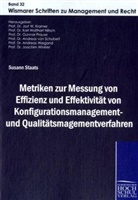 Susann Staats, Jost W. Kramer, Karl Wolfhart Nitsch, Andreas Von Schubert, Andreas von Schubert, Kar Wolfhart Nitsch... - Metriken zur Messung von Effizienz und Effektivität von Konfigurationsmanagement  und Qualitätsmanagementverfahren