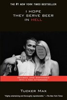 Tucker Max, Max Tucker - I Hope They Serve Beer in Hell