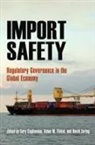 Cary (EDT)/ Finkel Coglianese, Cary Finkel Coglianese, Cary Coglianese, Adam M Finkel, Adam M. Finkel, David Zaring - Import Safety