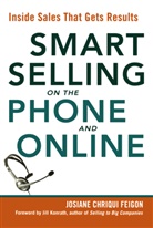 Chriqui Feigon, Josiane Feigon, Josiane Chr. Feigon, Josiane Chriqui Feigon - Smart Selling on the Phone and Online