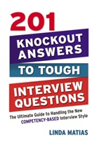 Linda Matias - 201 Knockout Answers to Tough Interview Questions