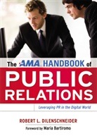 Robert Dilenschneider, Robert L. Dilenschneider - Ama Handbook of Public Relations