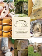 David Gibbons, Max McCalman, Max Gibbons Mccalman - Mastering Cheese