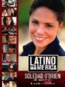 Rose Marie Arce, Soledad/ Arce brien, O&amp;apos, Soledad O'Brien, Soledad/ Arce O'brien, O'Brien Soledad - Latino in America