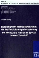 Claudia Dührkop, Jost W. Kramer, Karl Wolfhart Nitsch, Andreas Von Schubert, Jos W Kramer, Jost W Kramer... - Erstellung eines Marketingkonzeptes für das Fakultätsmagazin Gestaltung der Hochschule Wismar als Special Interest Zeitschrift