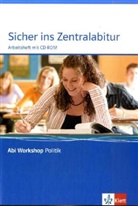 Kelle, Andre Keller, Ott, Kersti Otto, Stich, Ansgar Stich... - Sicher ins Zentralabitur: Politik, Arbeitsheft m. CD-ROM
