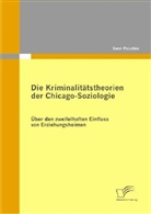 Sven Paschke - Die Kriminalitätstheorien der Chicago-Soziologie