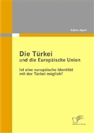 Sabine Appel - Die Türkei und die Europäische Union
