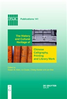 Susan M. Allen, Jan Bos, Cheng Xiaolan, Lin Zuzao, Cheng Xiaolan, Cheng Xiaolan et al... - The History and Cultural Heritage of Chinese Calligraphy, Printing and Library Work