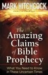 Mark Hitchcock, Steve Miller - The Amazing Claims of Bible Prophecy