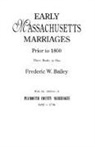 Bailey, Frederic W. Bailey - Early Massachusetts Marriages Prior to 1800