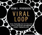 Adam L. Penenberg, Richard Allen - Viral Loop: From Facebook to Twitter, How Today's Smartest Businesses Grow Themselves (Audio book)
