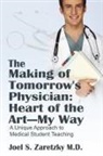 Joel S Zaretzky MD, Joel S. Zaretzky MD - The Making of Tomorrow's Physician