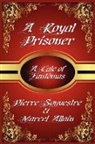 Allain Marcel, Pierre Souvestre - A Royal Prisoner