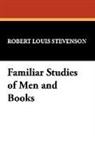 Robert Lo Stevenson, Robert Louis Stevenson - Familiar Studies of Men and Books
