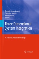Antonis Papanikolaou, Riko Radojcic, Dimitrio Soudris, Dimitrios Soudris - Three Dimensional System Integration