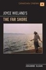 Johanne Sloan - Joyce Wieland''s ''The Far Shore''