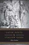Elaine Fantham - Latin Poets and Italian Gods