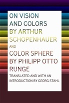 Philipp Otto Runge, Arthur Schopenhauer, Georg Stahl - On Vision and Colors by Arthur Schopenhauer and Color Sphere by Philipp Otto Runge