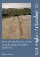 Mark Phillips - EAA 128: Four Millenia of Human Activity Along the A505 Baldock Bypass, Hertfordshire