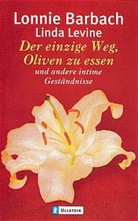 Barbach, Lonni Barbach, Lonnie Barbach, Linda Levine - Der einzige Weg, Oliven zu essen und andere intime Geständnisse