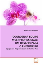 Regina Stella Spagnuolo - COORDENAR EQUIPE MULTIPROFISSIONAL: UM DESAFIO PARA  O ENFERMEIRO
