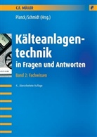 Erhard Planck, Dieter Schmidt - Kälteanlagentechnik in Fragen und Antworten - Bd.2: Fachwissen