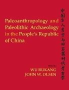 Wu (EDT)/ Olsen Rukang, John W Olsen, John W. Olsen, Wu Rukang, Rukang Wu - Paleoanthropology and Paleolithic Archaeology in the People s