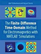 Veysel Demir, Atef Elsherbeni, Atef Z. Elsherbeni, Atef/ Demir Elsherbeni - The Finite Difference Time Domain Method for Electromagnetics With