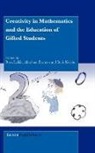 Abraham Berman, Boris Koichu, Roza Leikin, Abraham Berman, Boris Koichu, Roza Leikin - Creativity in Mathematics and the Education of Gifted Students