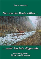 Erich Nehlsen - Nur um der Beute willen...wollt´ich kein Jäger sein