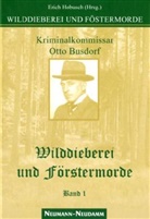 Otto Busdorf, Eric Hobusch, Erich Hobusch - Wilddieberei und Förstermorde. Bd.1