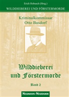 Otto Busdorf, Eric Hobusch, Erich Hobusch - Wilddieberei und Förstermorde. Bd.2