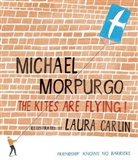 Michael Morpurgo, Laura Carlin - Kites Are Flying